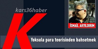 Yoksula para teorisinden bahsetmek...