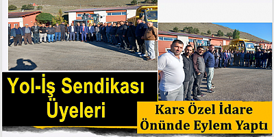 Yol-İş Sendikası Üyeleri Kars Özel İdare Önünde Eylem Yaptı