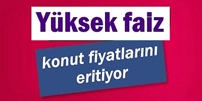 Yüksek faiz konut fiyatlarını eritiyor