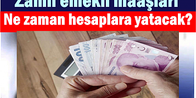 Zamlı emekli maaşları ne zaman hesaplara yatacak?