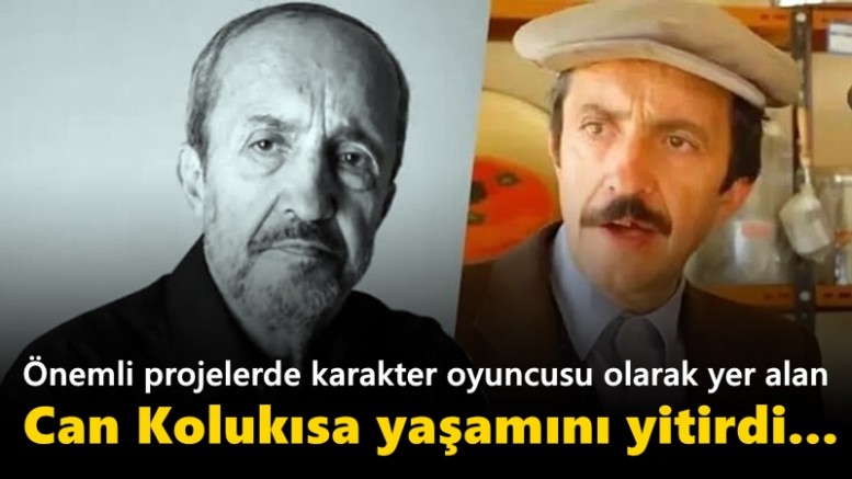 Usta oyuncu Can Kolukısa yaşamını yitirdi