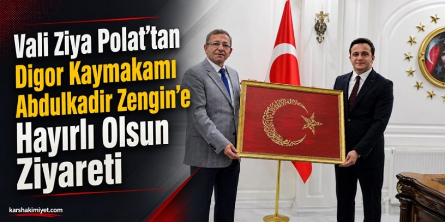 VALİ POLAT'DAN KAYMAKAN ZENGİNE HAYIRLI OLSUN ZİYERETİ