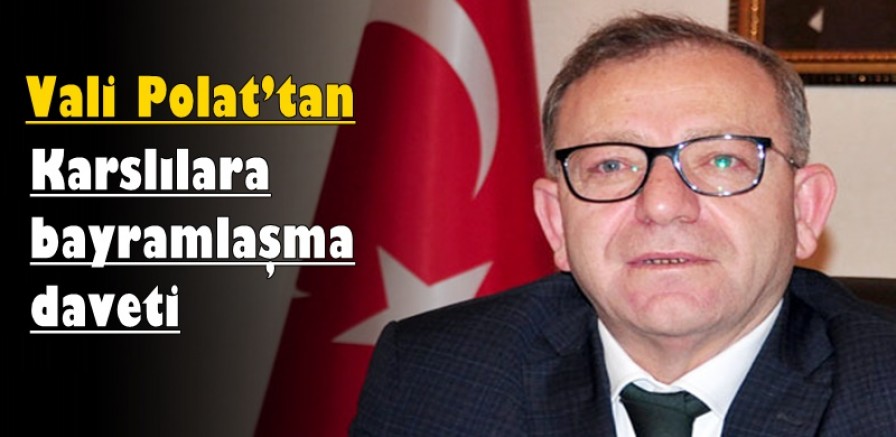 Vali Polat’tan Karslılara bayramlaşma daveti