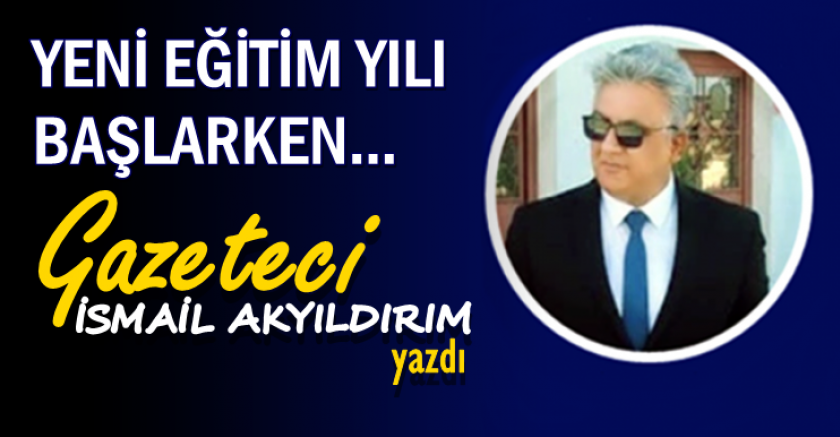 YENİ EĞİTİM YILI BAŞLARKEN…