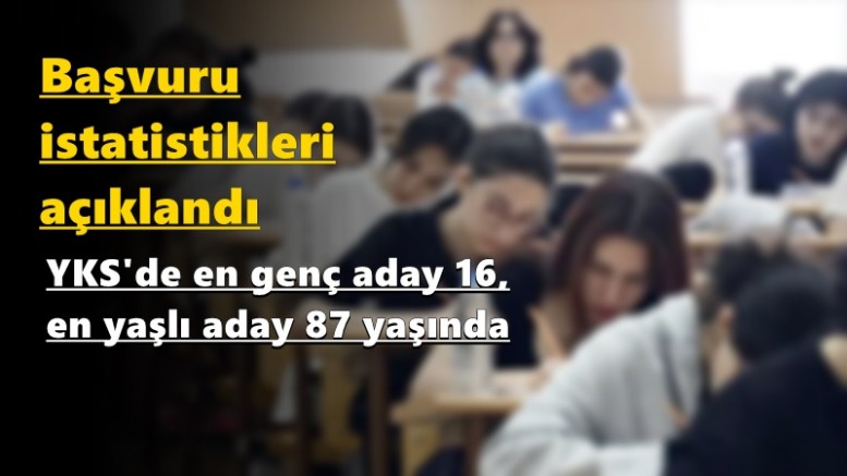 YKS'de en genç aday 16, en yaşlı aday 87 yaşında
