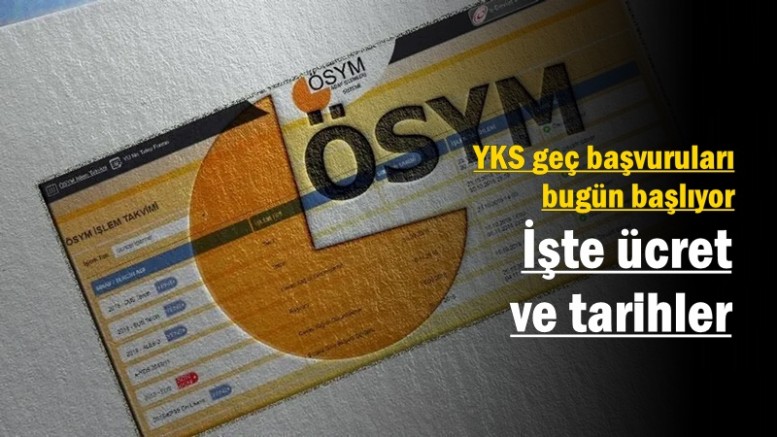 YKS geç başvuruları bugün başlıyor: İşte ücret ve tarihler